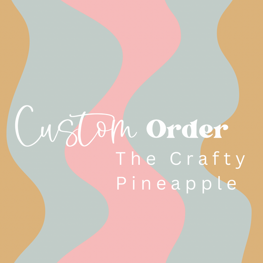 Custom order for  the crafty Pineapple